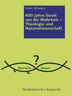 cover image of 400 Jahre Streit um die Wahrheit – Theologie und Naturwissenschaft